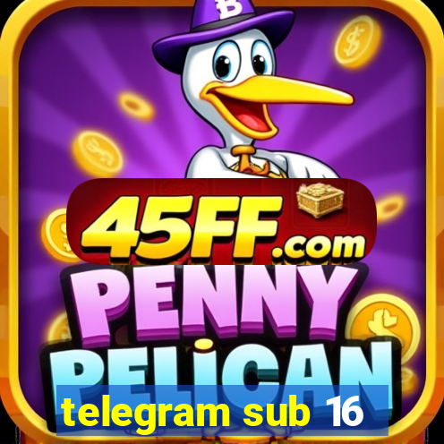 telegram sub 16